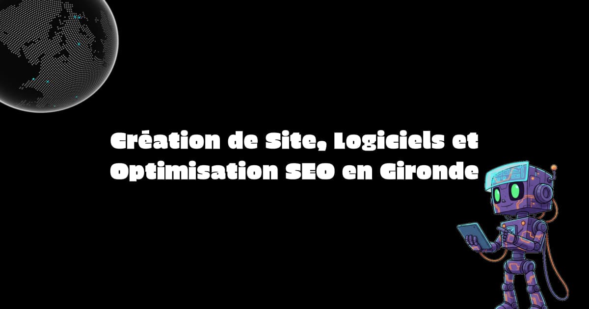 Création de Site, Logiciels et Optimisation SEO en Gironde