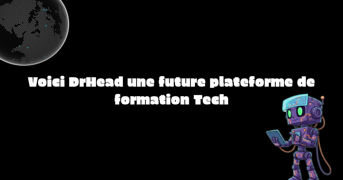 Voici DrHead une future plateforme de formation Tech