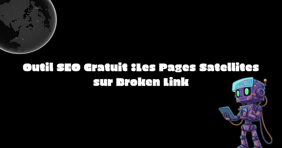 Outil SEO Gratuit :Les Pages Satellites sur Broken Link