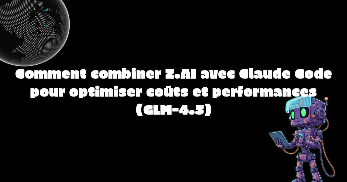 Comment combiner Z.AI avec Claude Code pour optimiser coûts et performances (GLM-4.5)