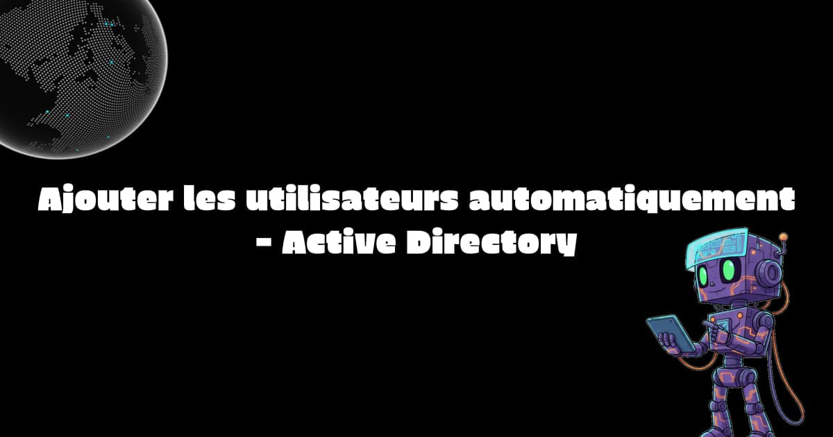 Ajouter les utilisateurs automatiquement - Active Directory
