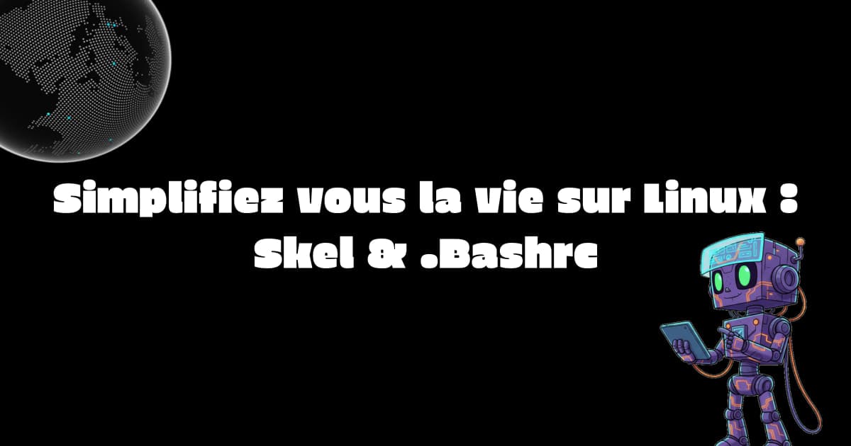 Simplifiez vous la vie sur Linux : Skel & .Bashrc