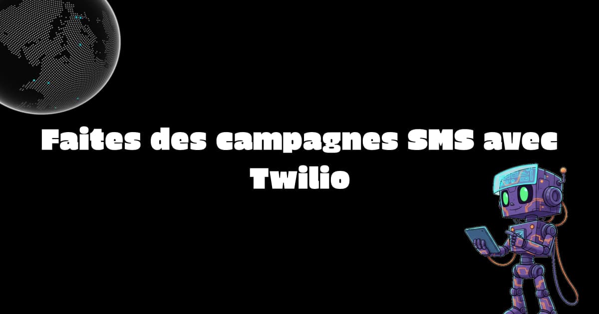Faites des campagnes SMS avec Twilio